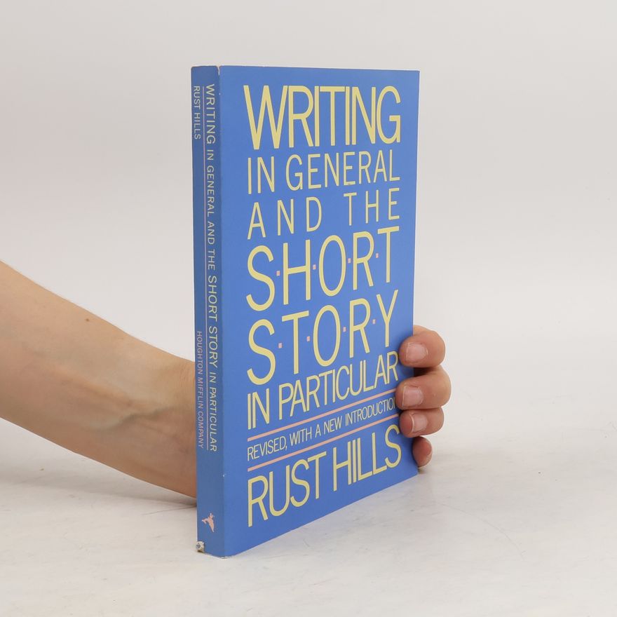 Rust Hills Writing in General and the Short Story in Particular