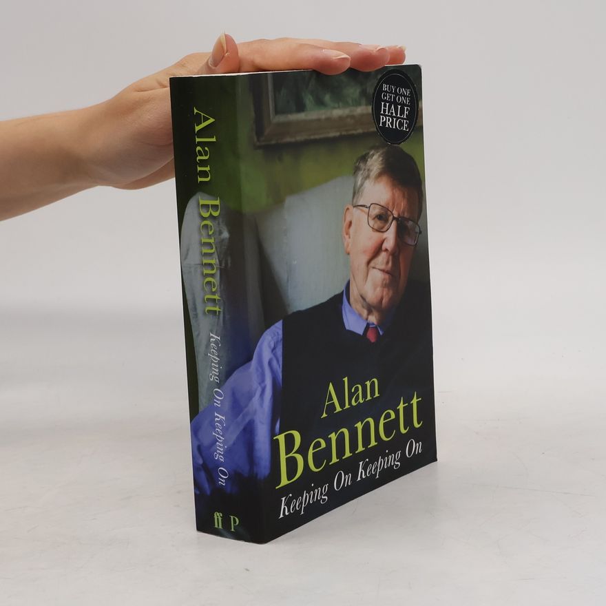 Alan Bennett Keeping On Keeping On