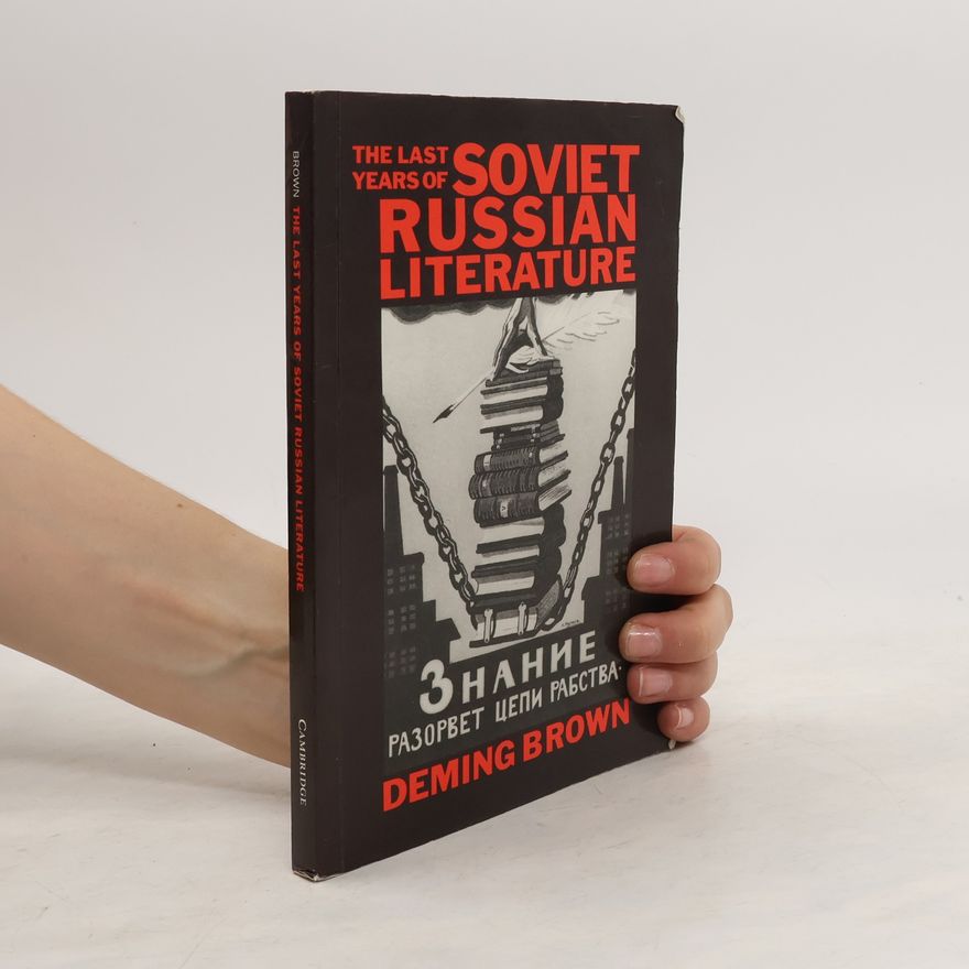 Deming Brown The Last Years of Soviet Russian Literature