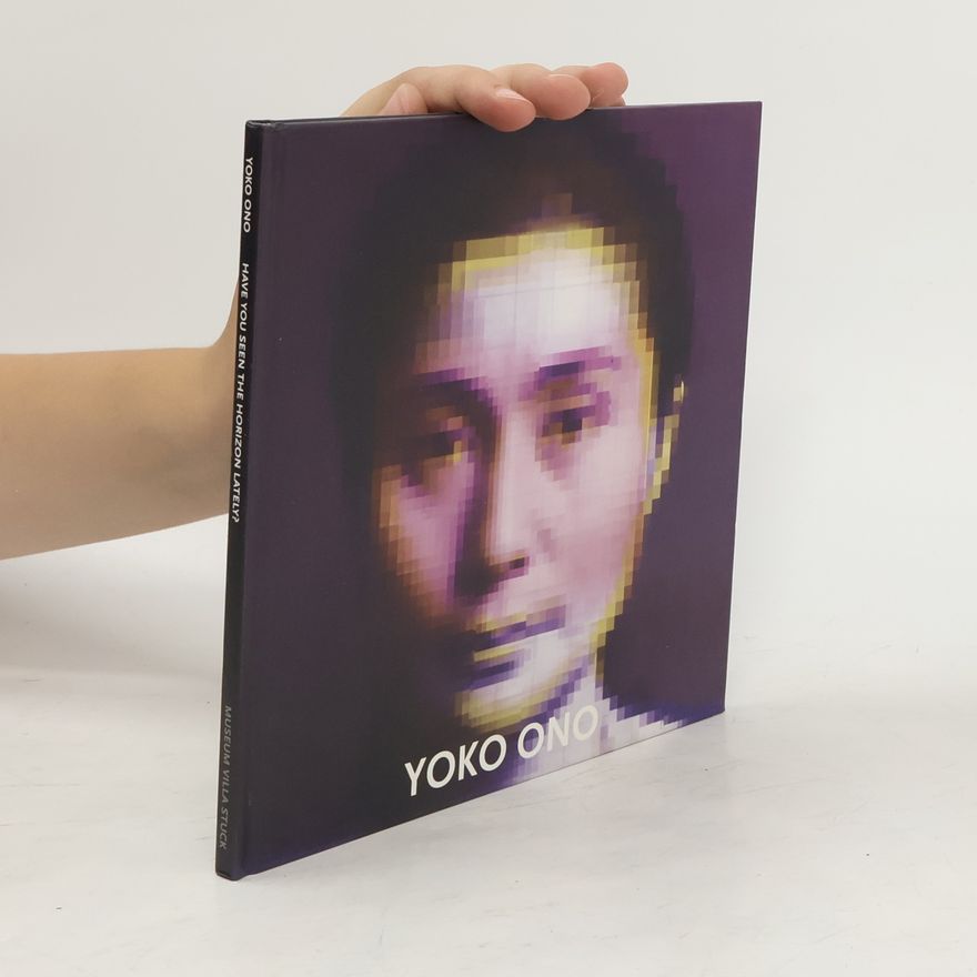 Yoko Ono Yoko Ono - Have you seen the horizon lately?