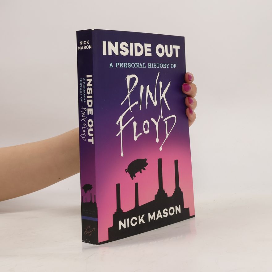 Nick Mason Inside Out: A Personal History of Pink Floyd (Reading Edition): (Rock and Roll Book, Biography of Pink Floyd, Music Book)