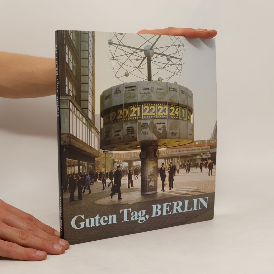 Rita Maahs Guten Tag, Berlin : Eine Bilddichtung über die Hauptstadt der DDR