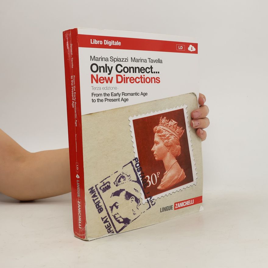 Marina Tavella Only connect... new directions. Ottocento e Novecento. From the early romantic age to the present age. Con espansione online. Per le Scuole superiori