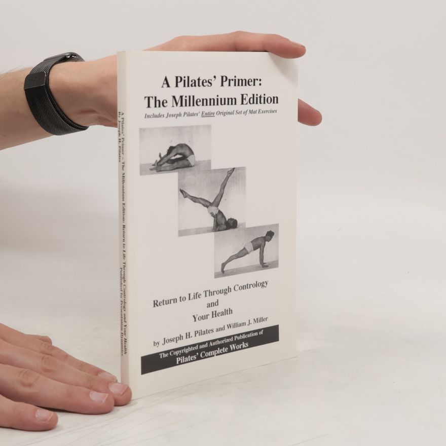 Joseph H. Pilates A Pilates' Primer