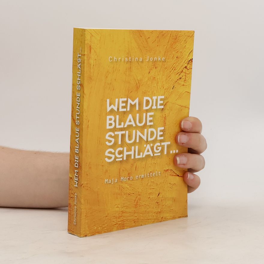Christina Jonke Wem die blaue Stunde schlägt...