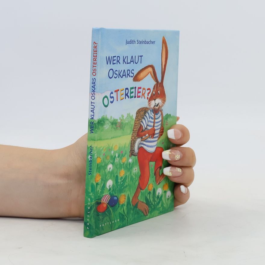 Judith Steinbacher Wer klaut Oskars Ostereier?