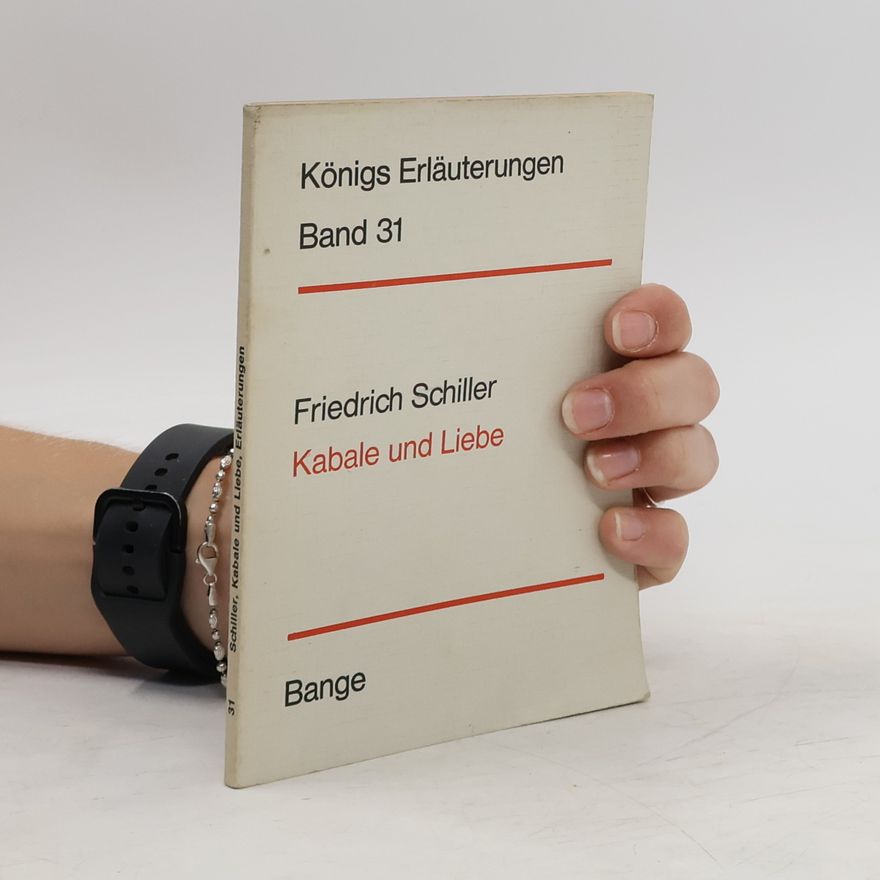 Friedrich Schiller Königs Erläuterungen Band 31. Kabale und Liebe