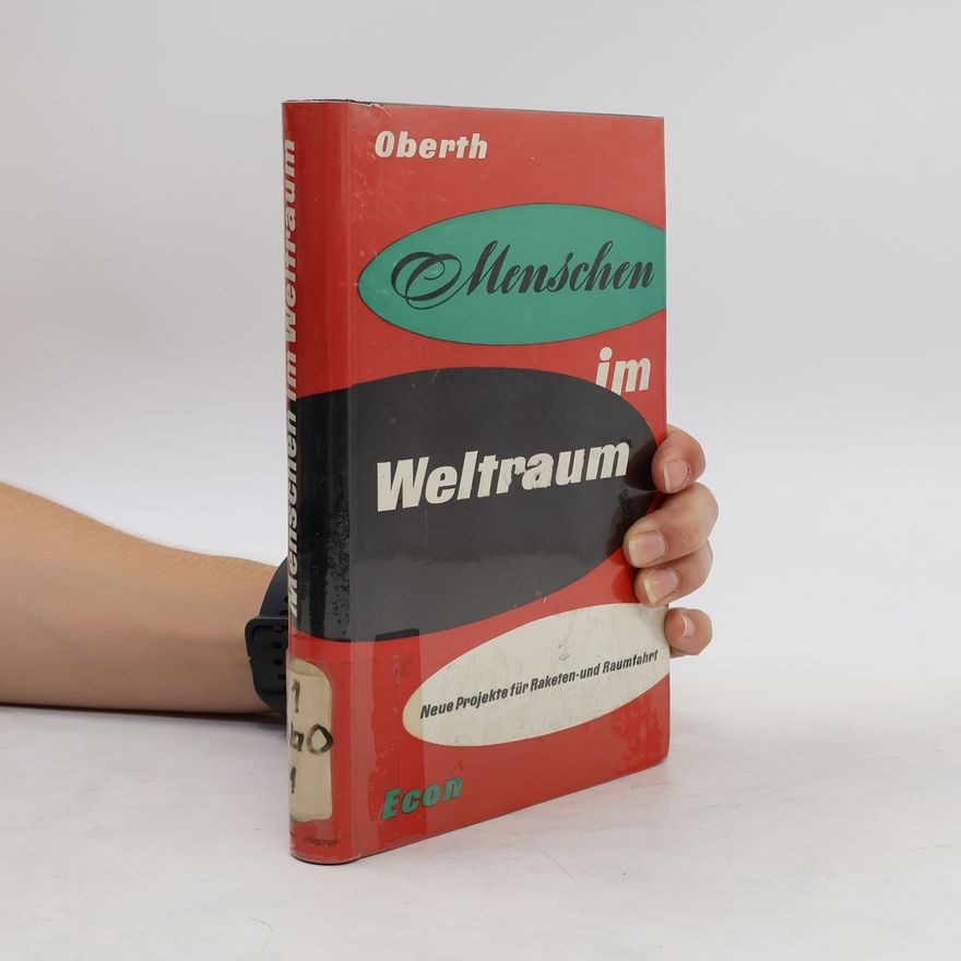 Hermann Oberth Menschen im Weltraum; neue Projekte für Raketen-und Raumfahrt