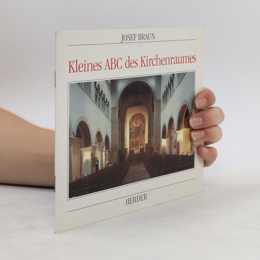 Joseph Braun Kleines ABC des Kirchenraumes
