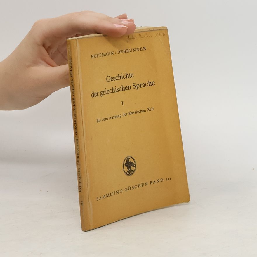 Otto Hoffmann Geschichte der griechischen Sprache I. Bis zum Ausgang der klassischen Zeit