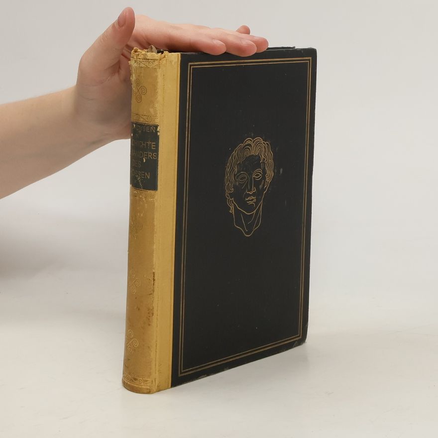 Johann Gustav Droysen Geschichte Alexanders des Grossen