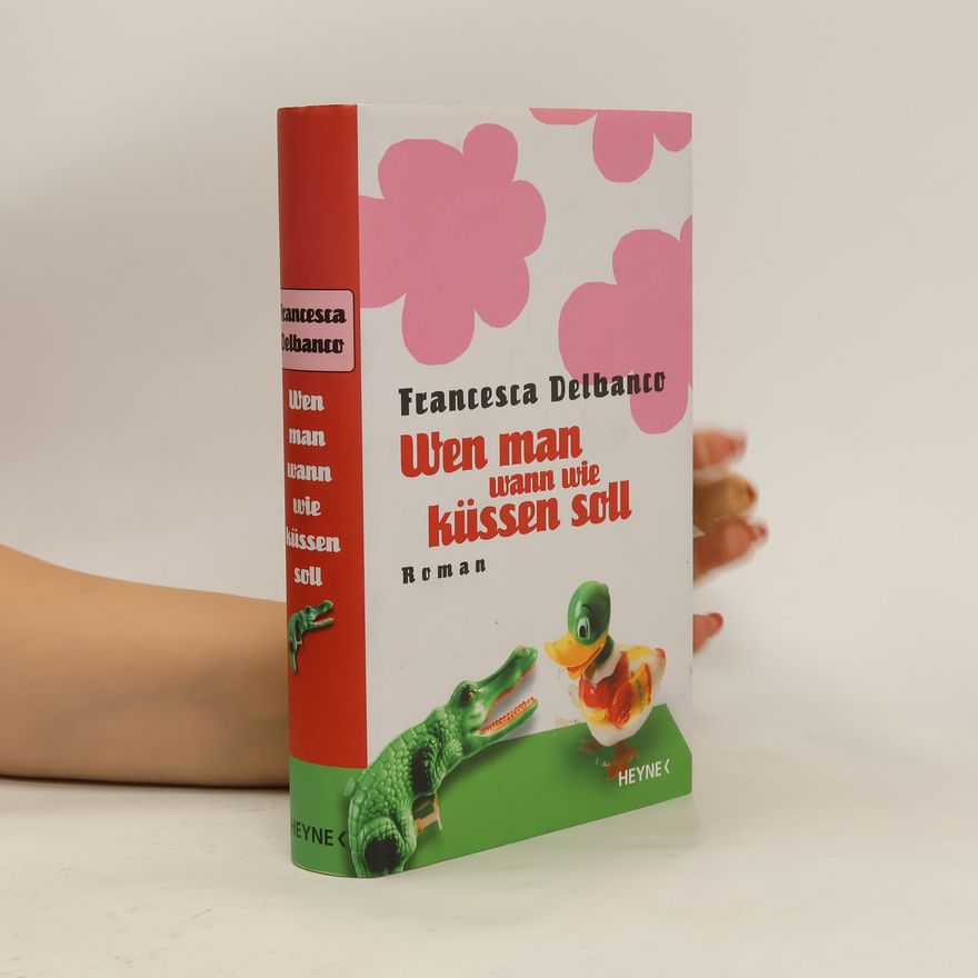 Francesca Delbanco Wen man wann wie küssen soll