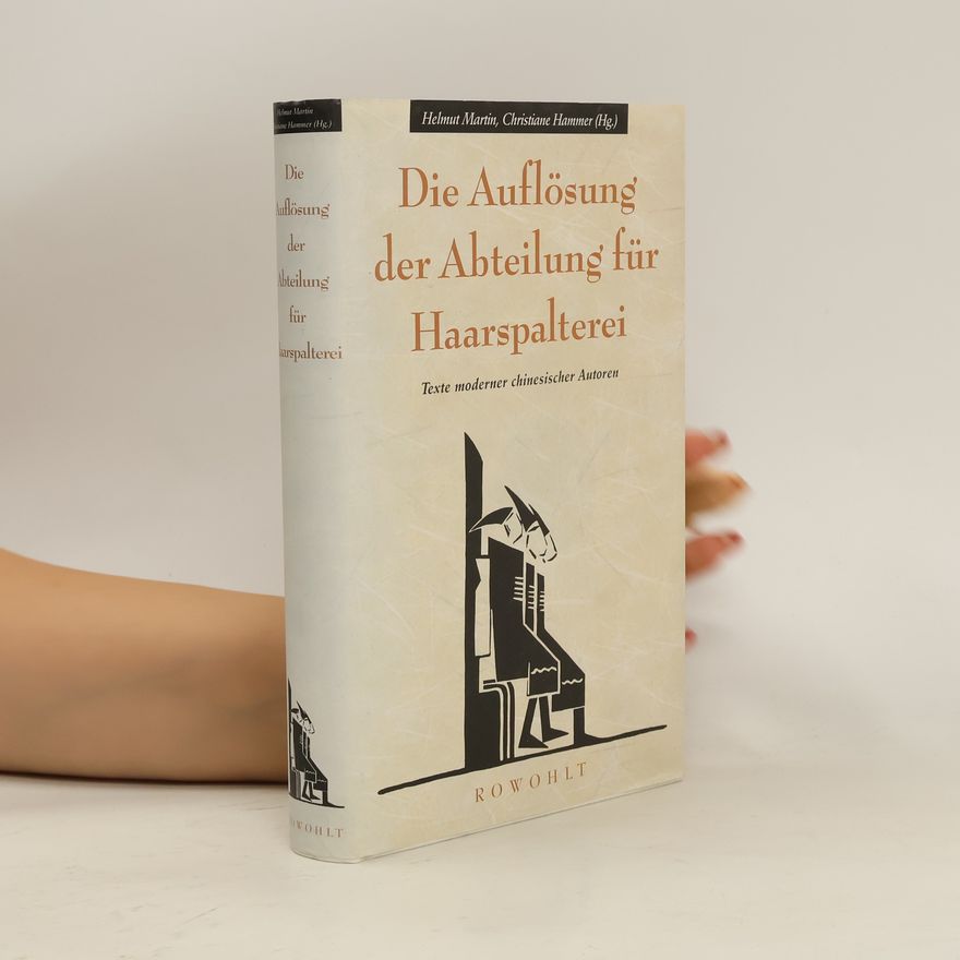 Christiane Hammer Die Auflösung der Abteilung für Haarspalterei. Texte moderner chinesischer Autoren