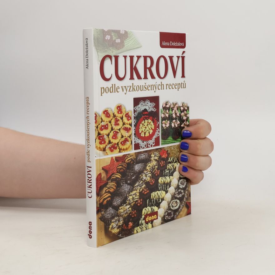 Alena Doležalová Cukroví : podle vyzkoušených receptů