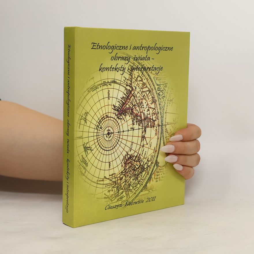 Agnieszka Pieńczak Etnologiczne i antropologiczne obrazy świata - konteksty i interpretacje
