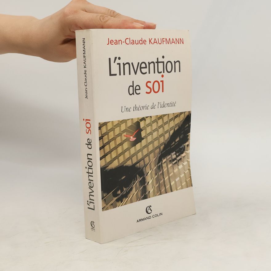 Jean-Claude Kaufmann L'invention de soi