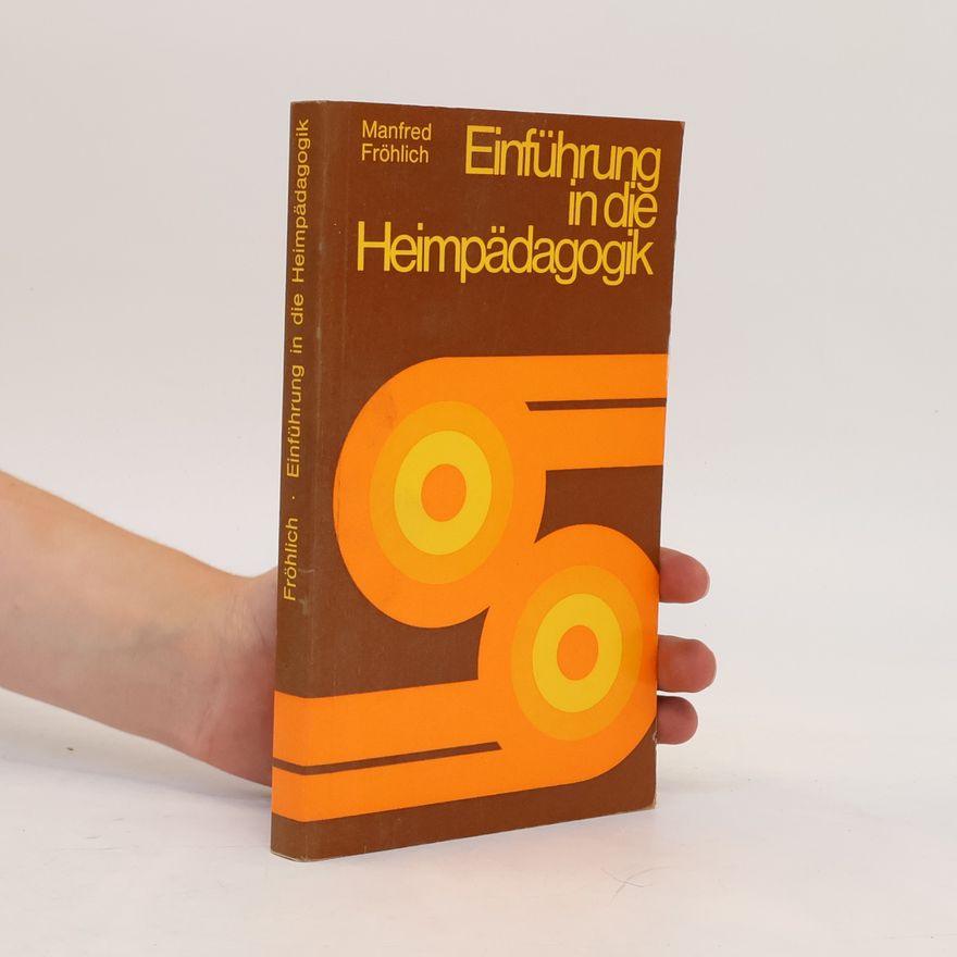 Manfred Fröhlich Einführung in die Heimpädagogik