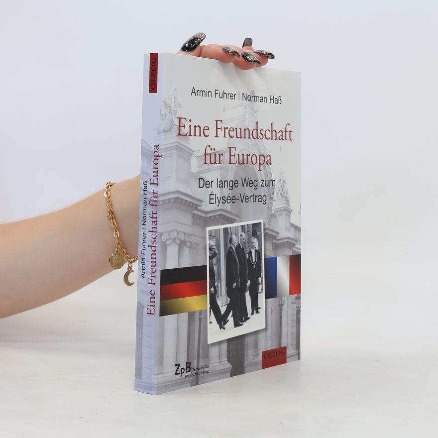 Armin Fuhrer Eine Freundschaft für Europa