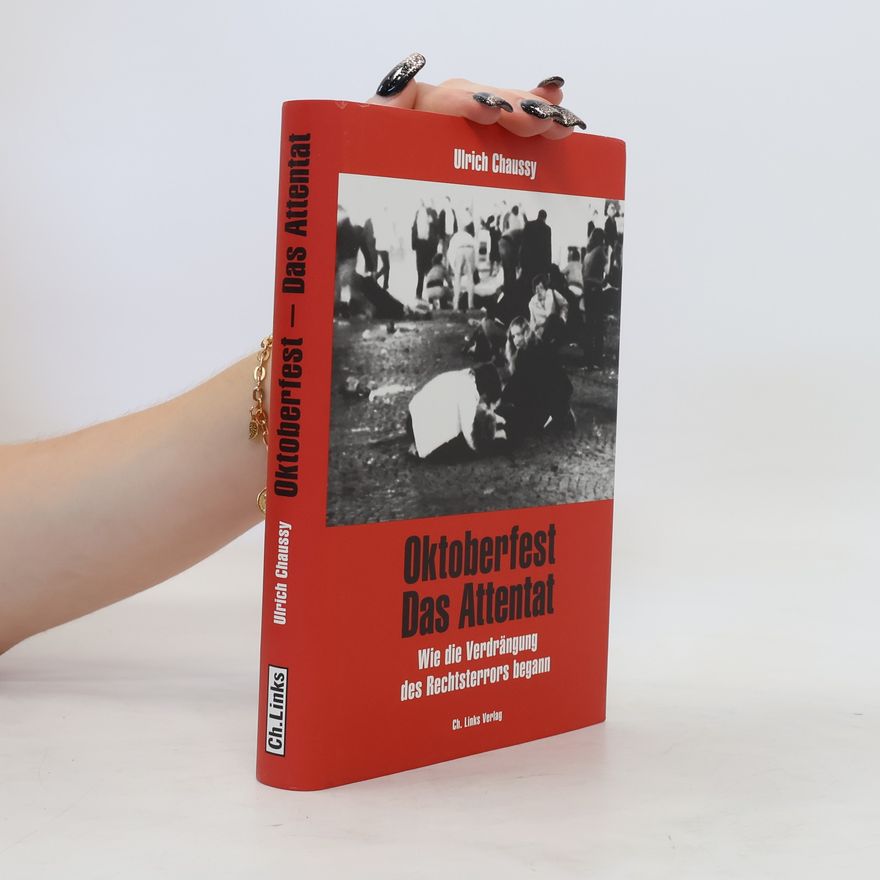Ulrich Chaussy Oktoberfest – Das Attentat