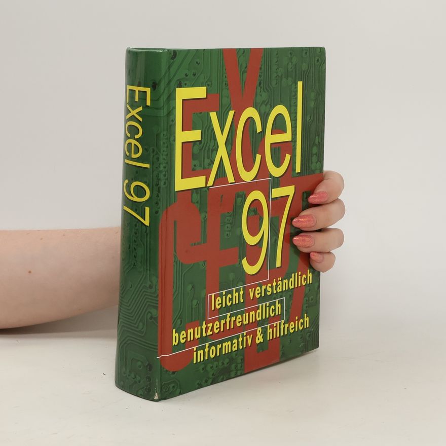 Various authors Excel 97. Leicht verständlich benutzerfreundlich informativ & hilfreich