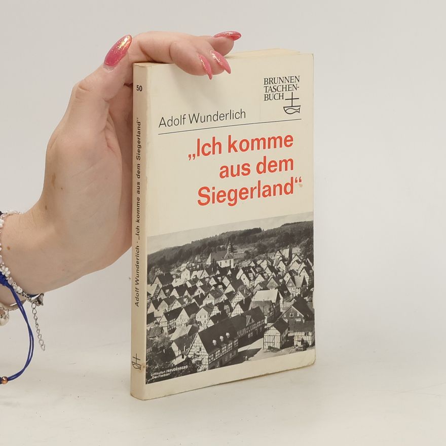 Adolf Wunderlich "Ich komme aus dem Siegerland"