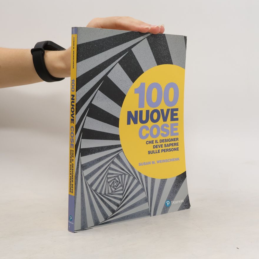 Susan Weinschenk 100 nuove cose che il designer deve sapere sulle persone