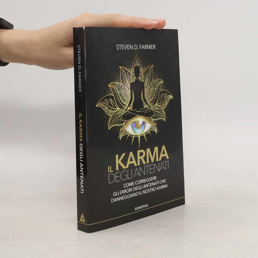 Steven Farmer Il karma degli antenati. Come correggere gli errori degli antenati che danneggiano il nostro karma