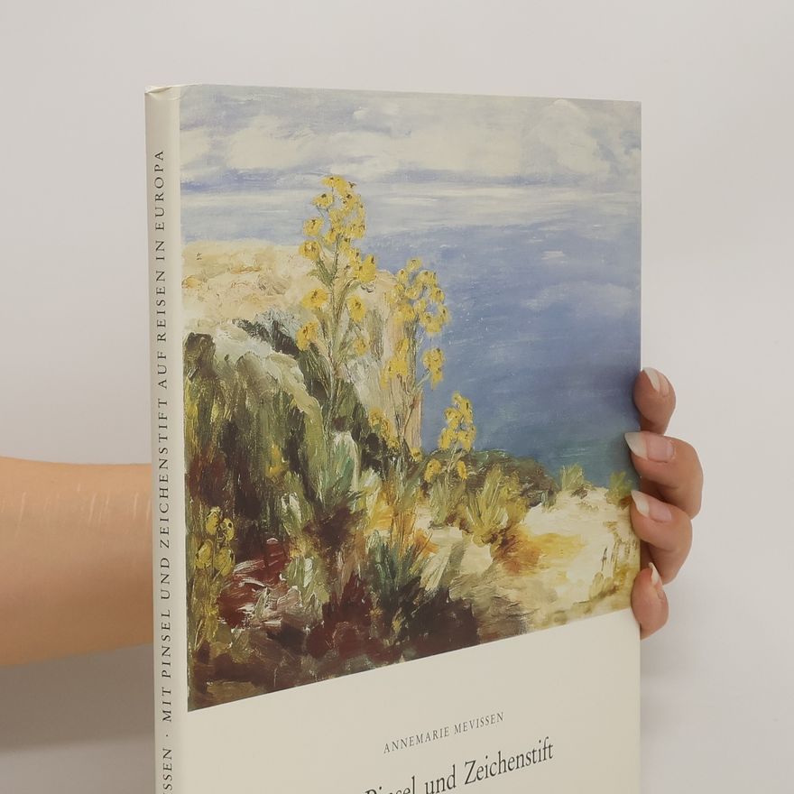 Annemarie Mevissen Mit Pinsel und Zeichenstift auf Reisen in Europa