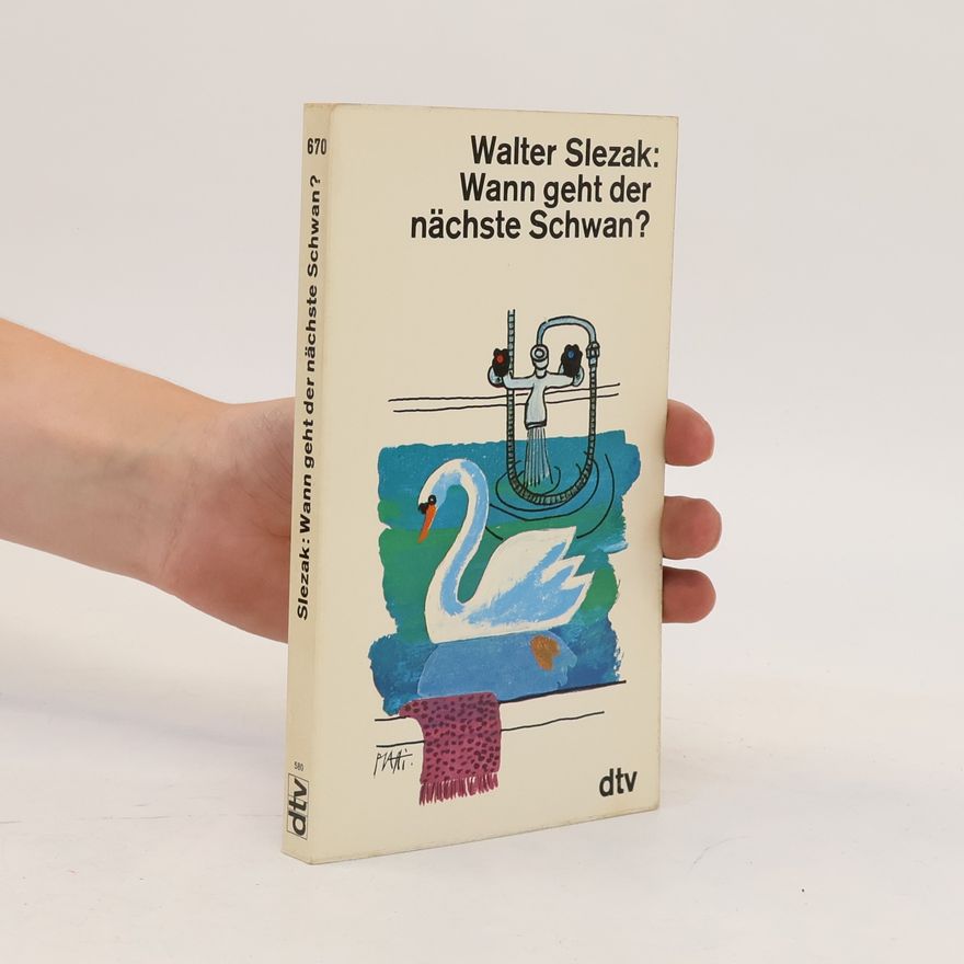 Walter Slezak Wann geht der nächste Schwan?