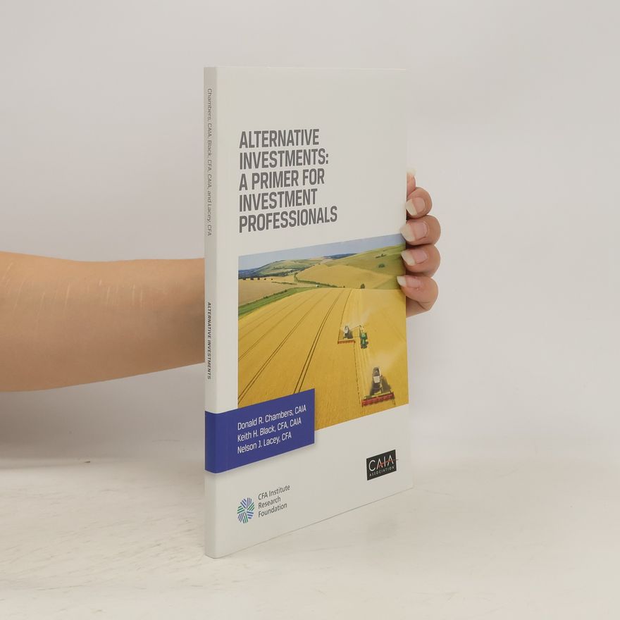 Donald R. Chambers Alternative Investments : A Primer for Investment Professionals