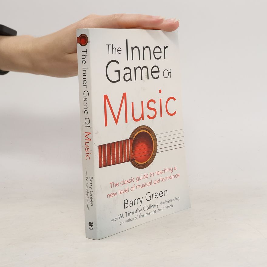 Barry Green The Inner Game of Music. Inner Game Musik, englische Ausgabe