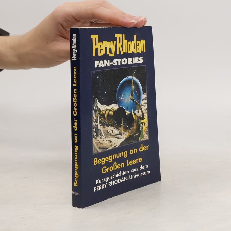 Perry Rhodan Perry Rhodan Fan-Stories, Begegnung an der Großen Leere. Kurzgeschichten aus dem Perry Rhodan-Universum