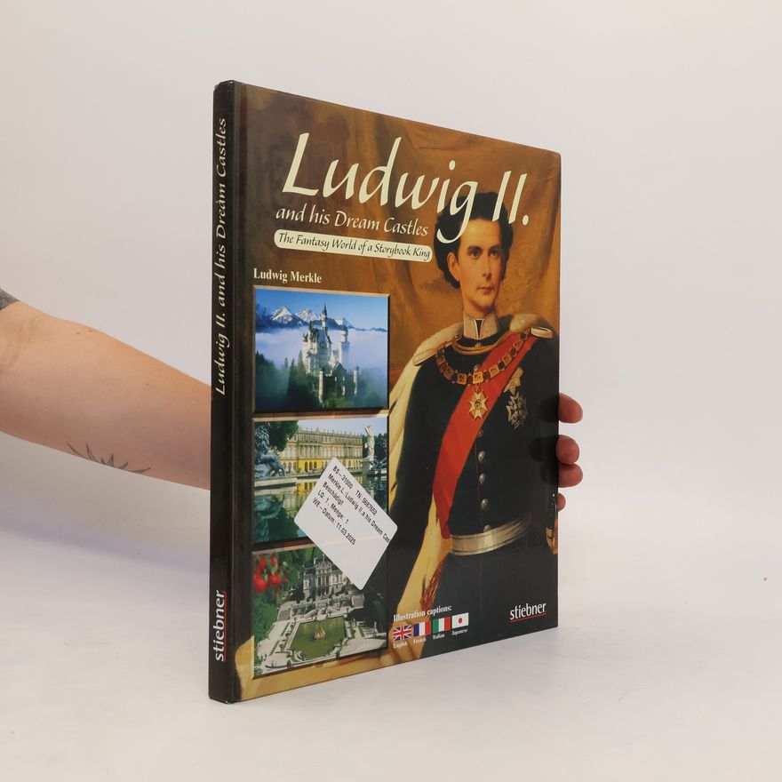 Ludwig Merkle Ludwig II. and his dream castles