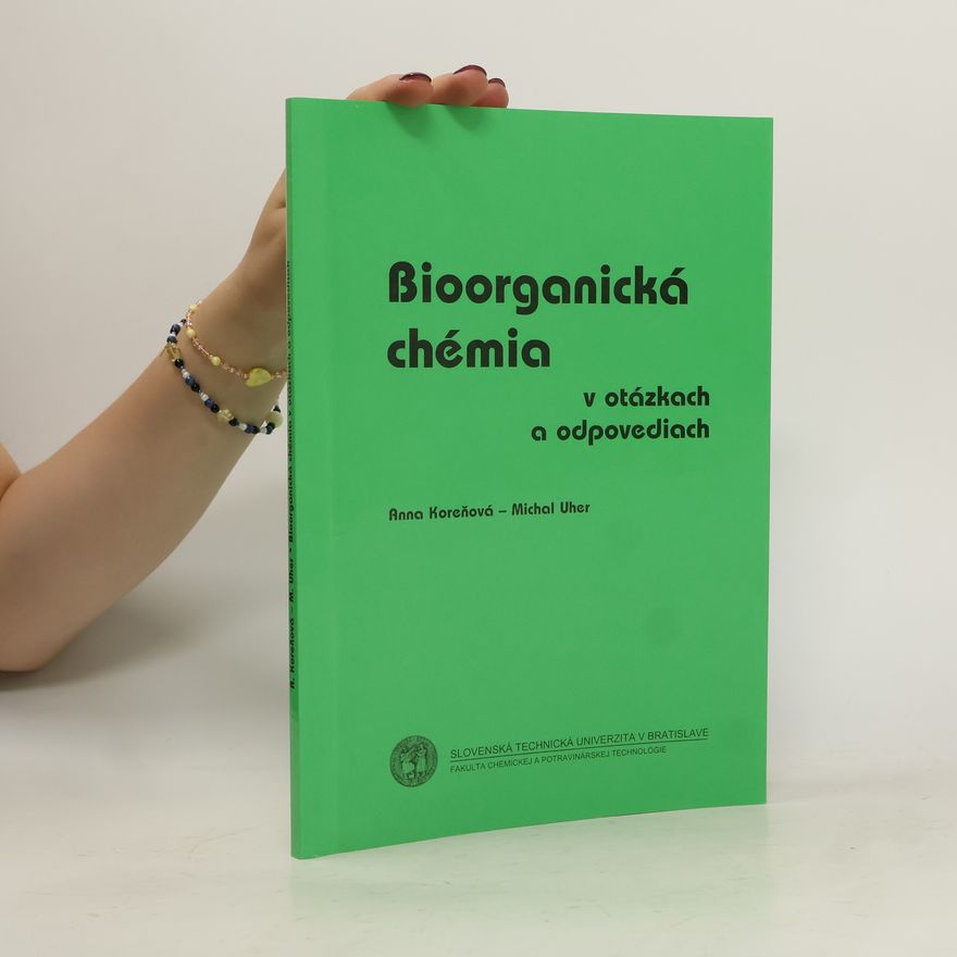 Anna Koreňová Bioorganická chémia v otázkach a odpovediach