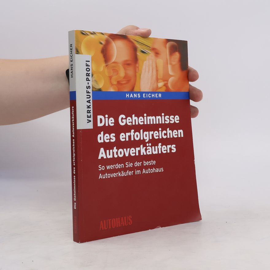 Hans Eicher Die Geheimnisse des erfolgreichen Autoverkäufers
