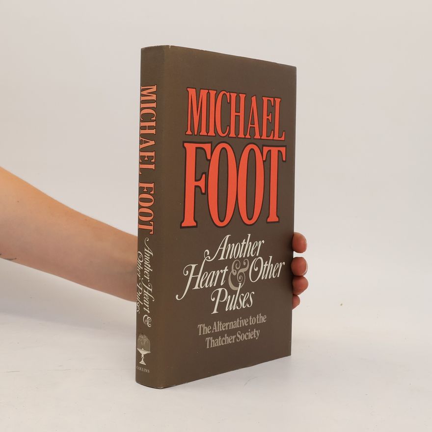 Michael Foot Another Heart and Other Pulses
