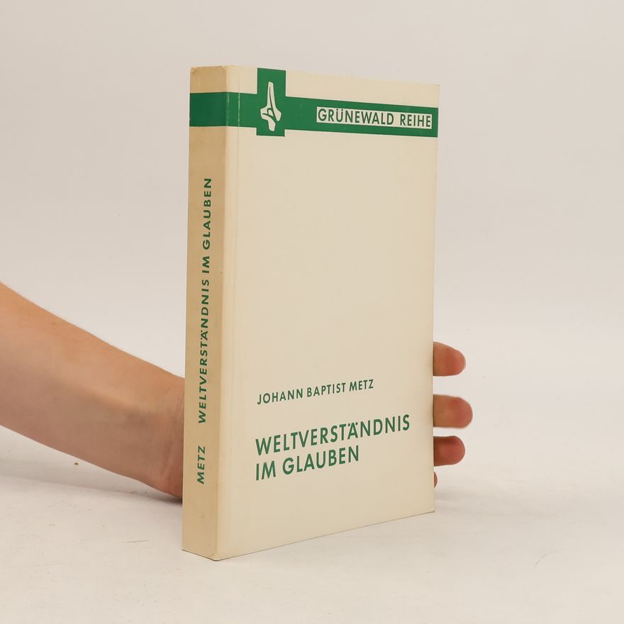 Johann Baptist Metz Weltverständnis im Glauben