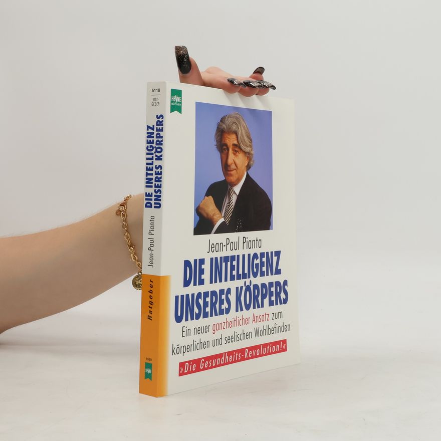 Jean Paul Pianta Die Intelligenz unseres Körpers