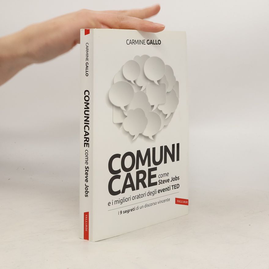 Carmine Gallo Comunicare come Steve Jobs e i migliori oratori degli eventi TED