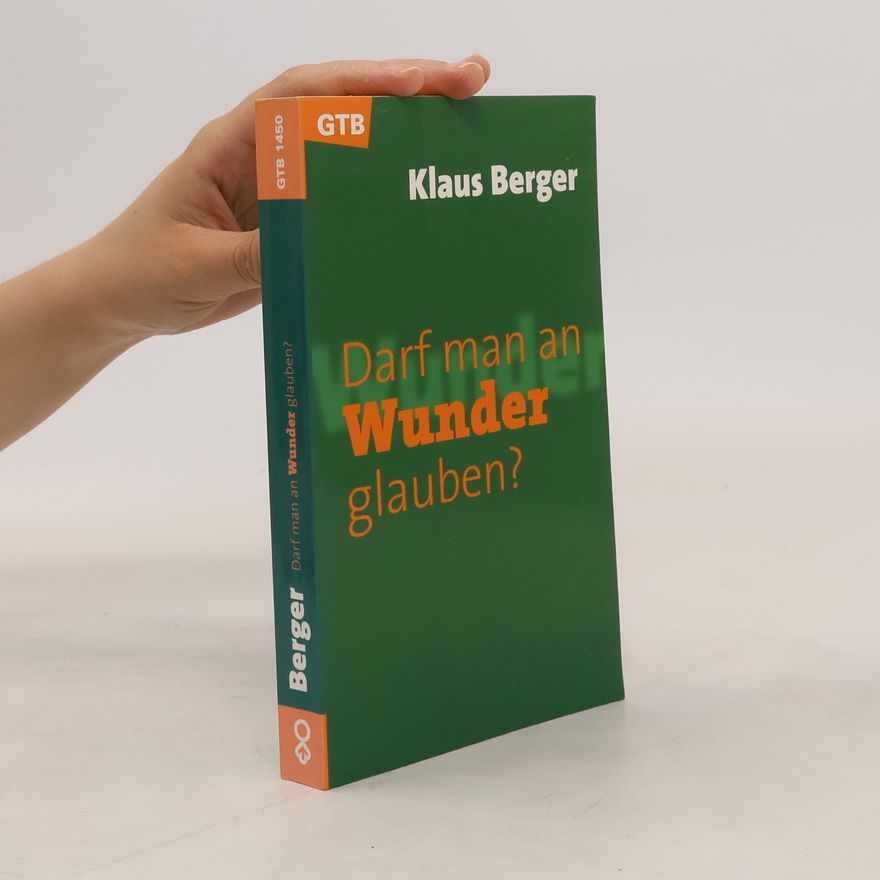 Klaus Berger Darf man an Wunder glauben?