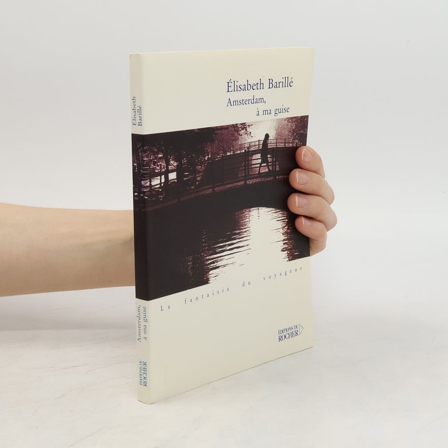 Élisabeth Barillé Amsterdam, à ma guise