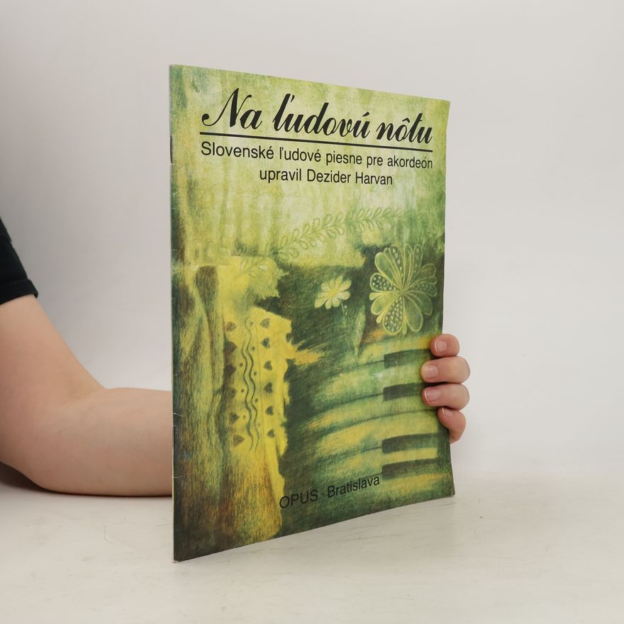 Dezider Harvan Na ľudovú nôtu slovenské ľudové piesne pre akordeón