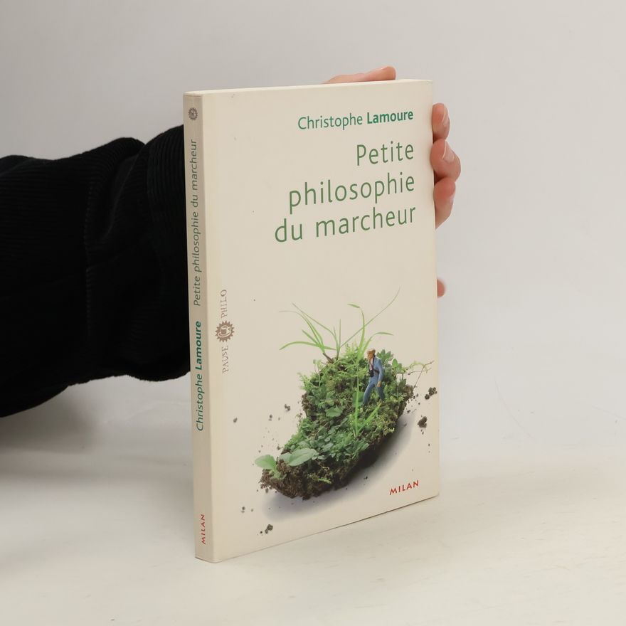 Christophe Lamoure Petite philosophie du marcheur