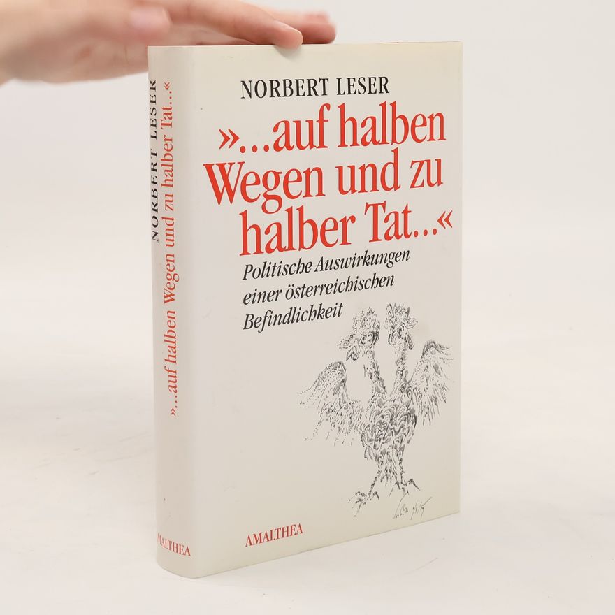 Norbert Leser "... auf halben Wegen und zu halber Tat ..."