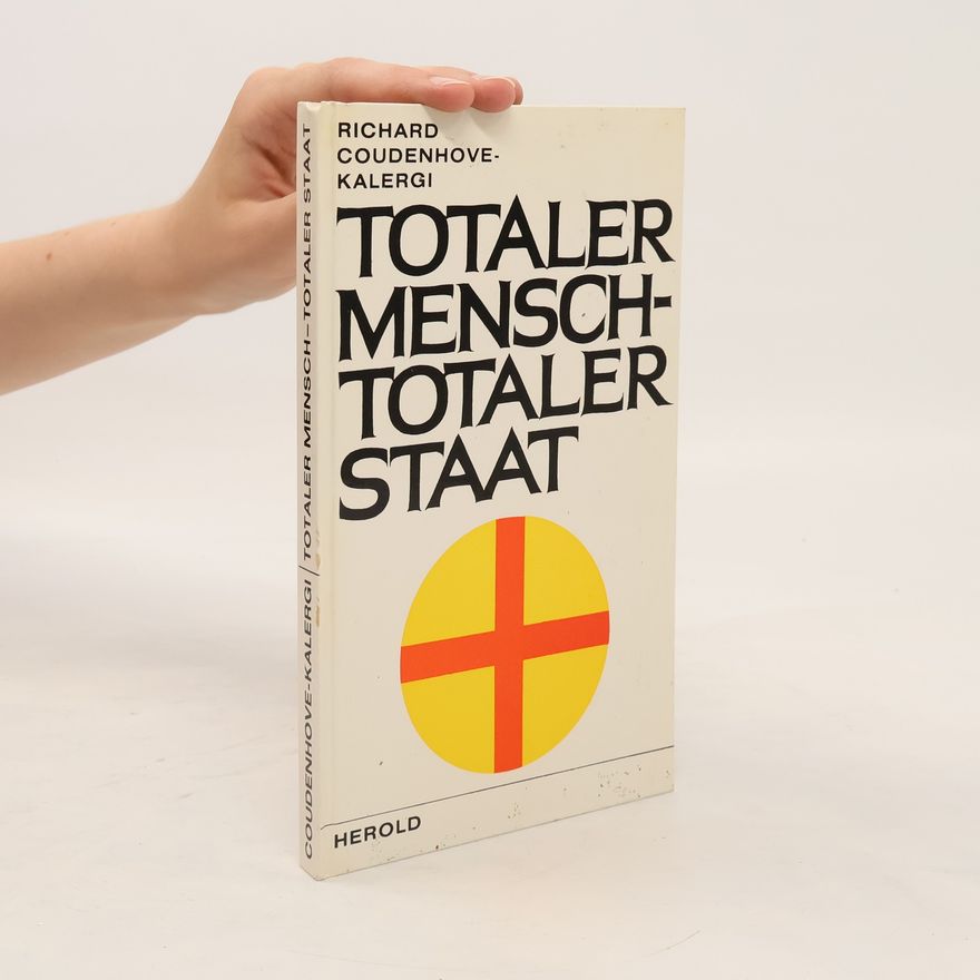 Richard Nikolaus von Coudenhove-Kalergi Totaler Mensch totaler Staat