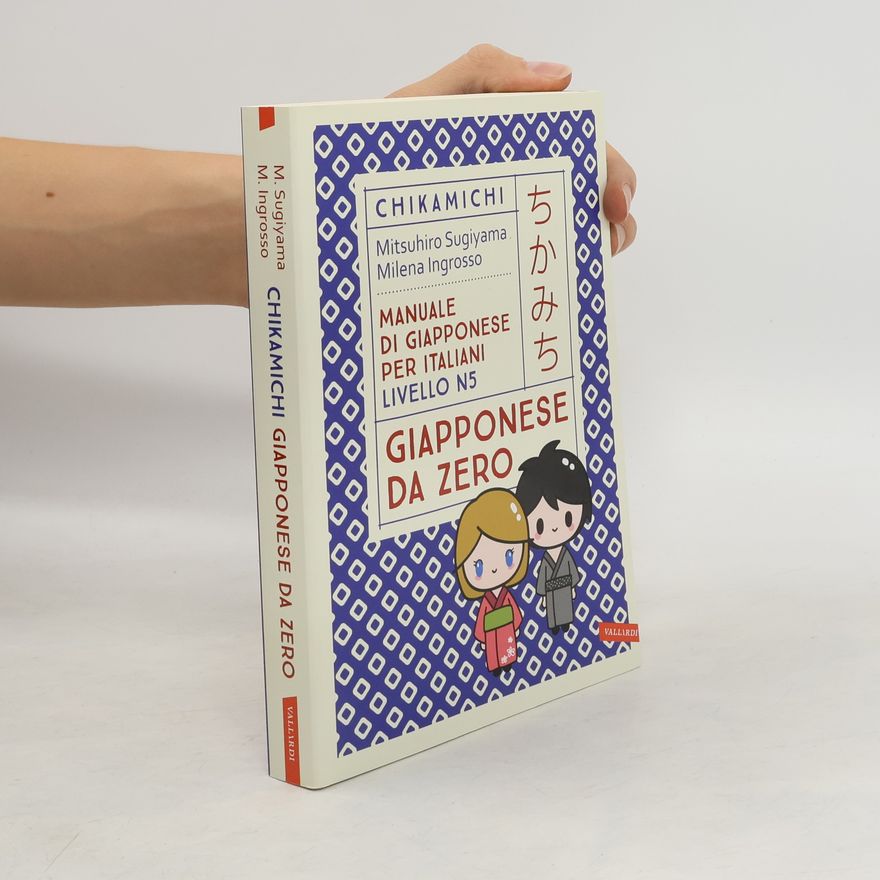 Mitsuhiro Sugiyama Chikamichi Giapponese da zero. Manuale di giapponese per italiani livello N5