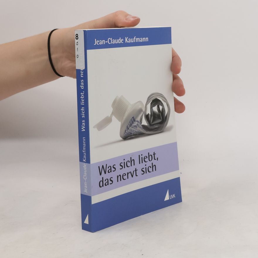 Jean Kaufmann Was sich liebt, das nervt sich