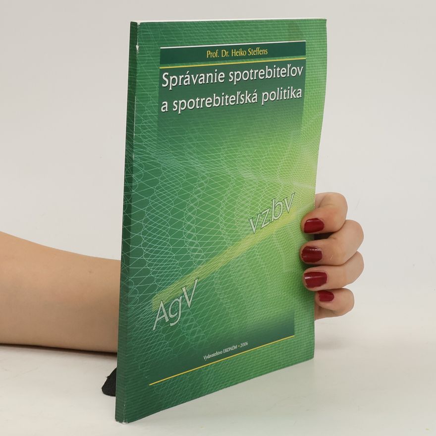 Heiko Steffens Správanie spotrebiteľov a spotrebiteľská politika