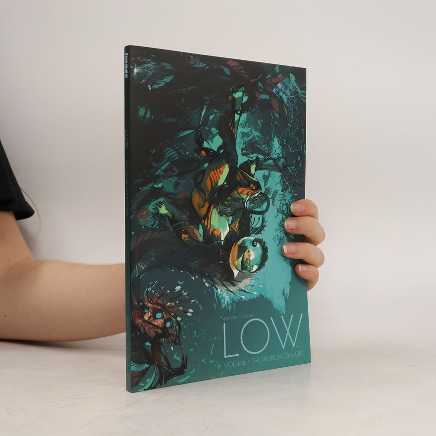 Rick Remender Low. Volume 1, The delirium of hope