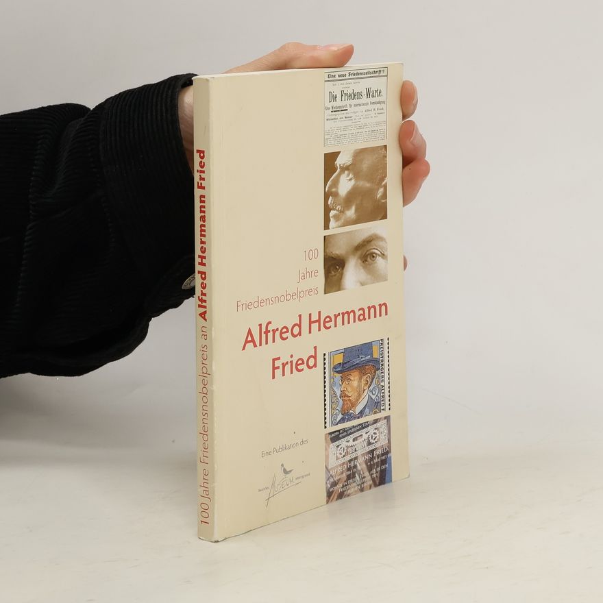 Wilhelm Urbanek 100 Jahre Friedensnobelpreis an Alfred Hermann Fried